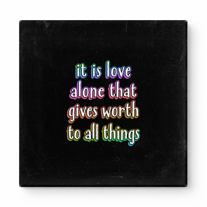 It Is Love Alone That Gives Worth to All Things — Chalkboard Lettering