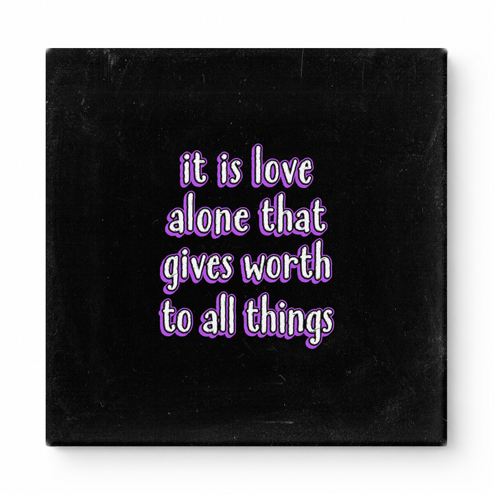 It Is Love Alone That Gives Worth to All Things — Chalkboard Lettering