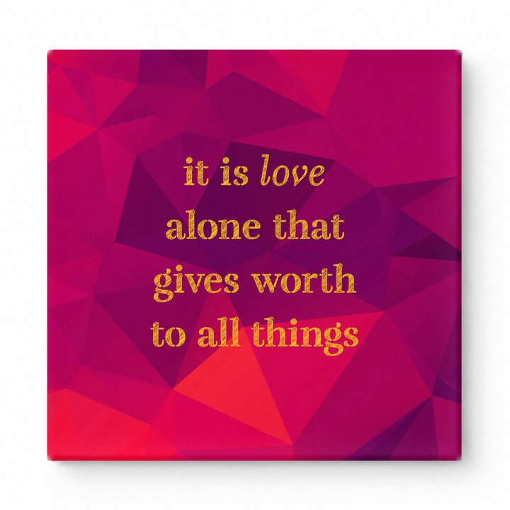 It Is Love Alone That Gives Worth to All Things — Chalkboard Lettering