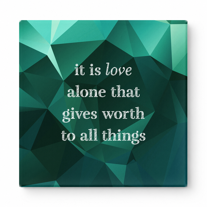 It Is Love Alone That Gives Worth to All Things — Chalkboard Lettering