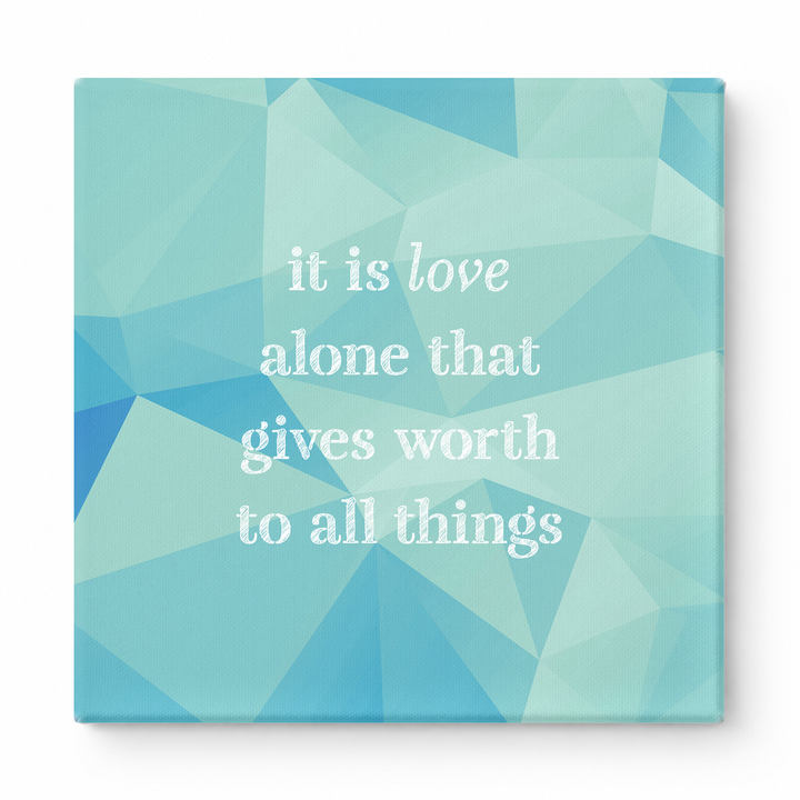 It Is Love Alone That Gives Worth to All Things — Chalkboard Lettering