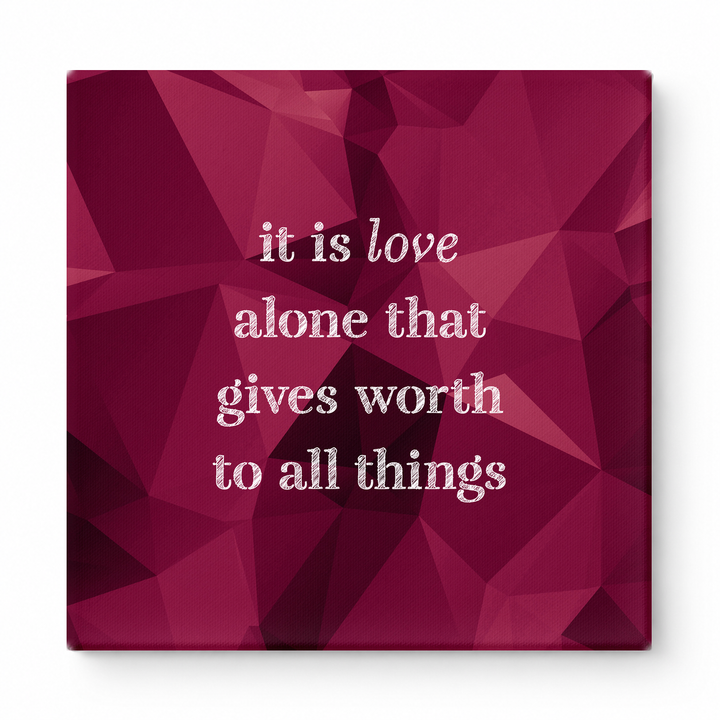 It Is Love Alone That Gives Worth to All Things — Chalkboard Lettering