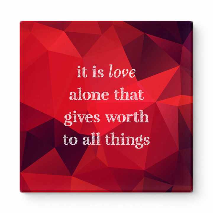 It Is Love Alone That Gives Worth to All Things — Chalkboard Lettering