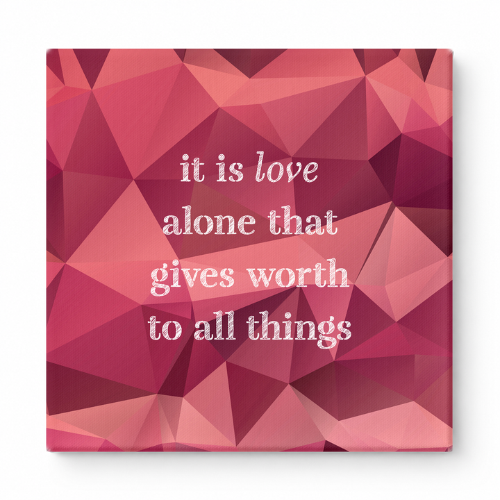 It Is Love Alone That Gives Worth to All Things — Chalkboard Lettering