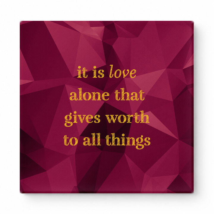 It Is Love Alone That Gives Worth to All Things — Chalkboard Lettering