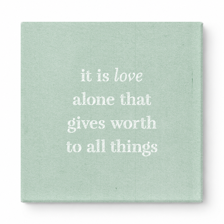 It Is Love Alone That Gives Worth to All Things — Chalkboard Lettering