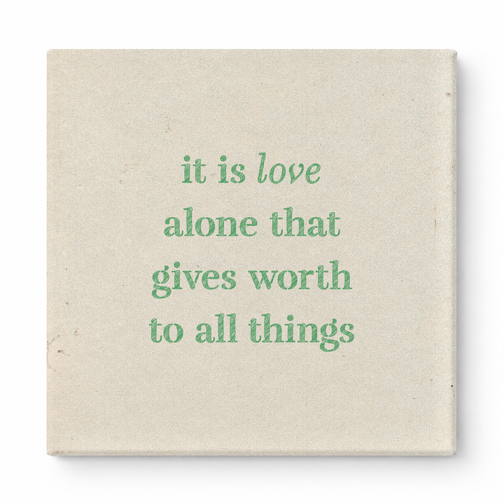 It Is Love Alone That Gives Worth to All Things — Chalkboard Lettering