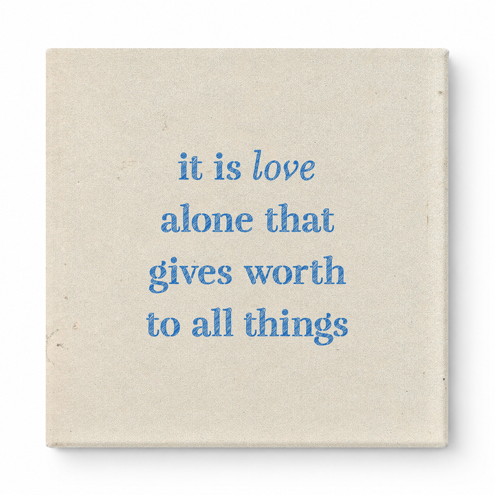 It Is Love Alone That Gives Worth to All Things — Chalkboard Lettering