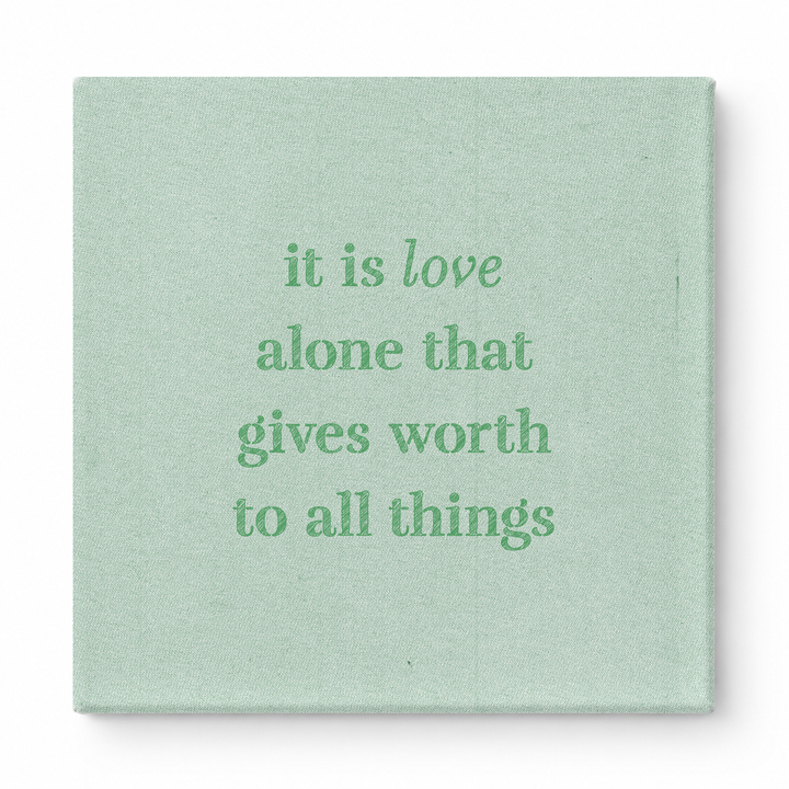 It Is Love Alone That Gives Worth to All Things — Chalkboard Lettering