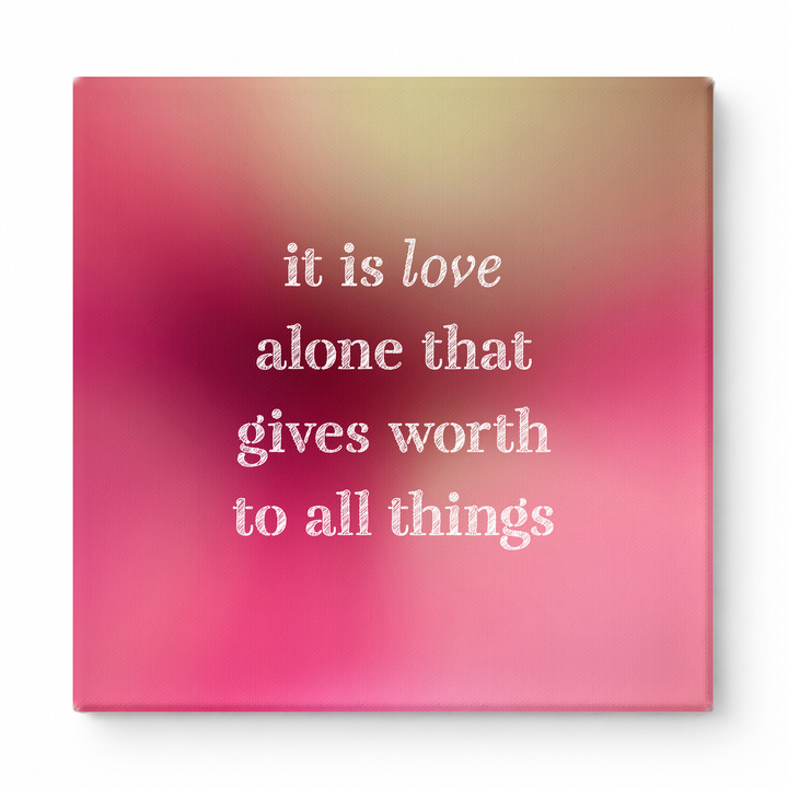 It Is Love Alone That Gives Worth to All Things — Chalkboard Lettering