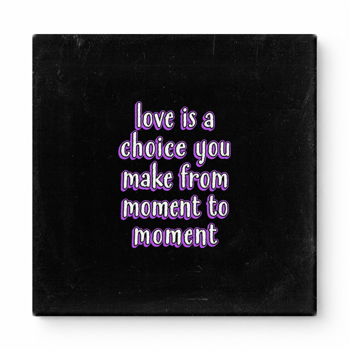 Love Is a Choice You Make From Moment to Moment — Chalkboard Lettering