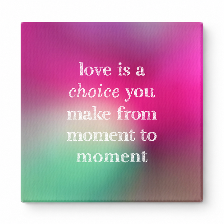 Love Is a Choice You Make From Moment to Moment — Chalkboard Lettering