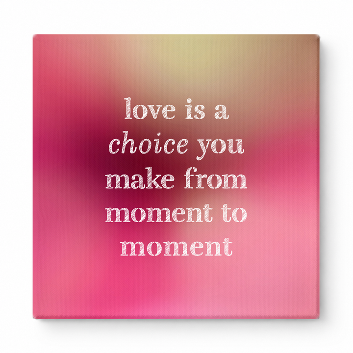 Love Is a Choice You Make From Moment to Moment — Chalkboard Lettering