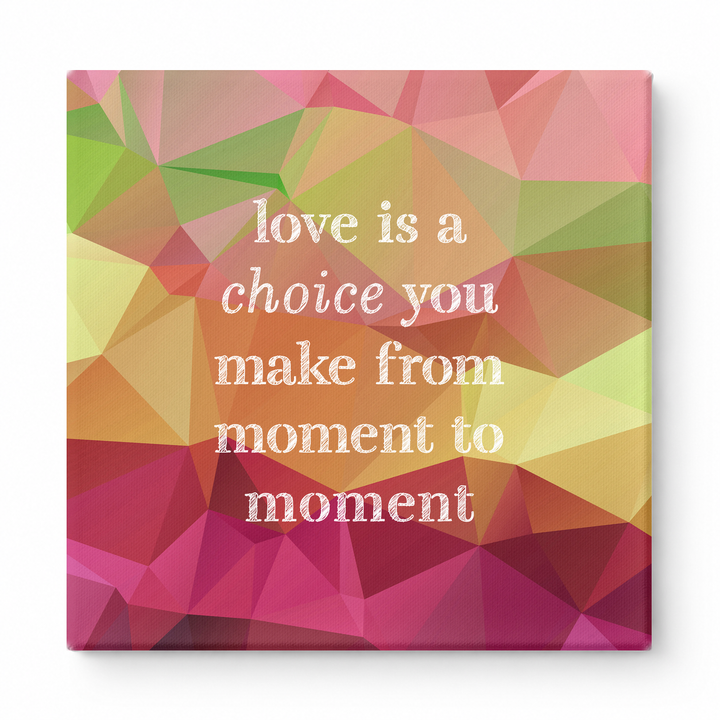 Love Is a Choice You Make From Moment to Moment — Chalkboard Lettering