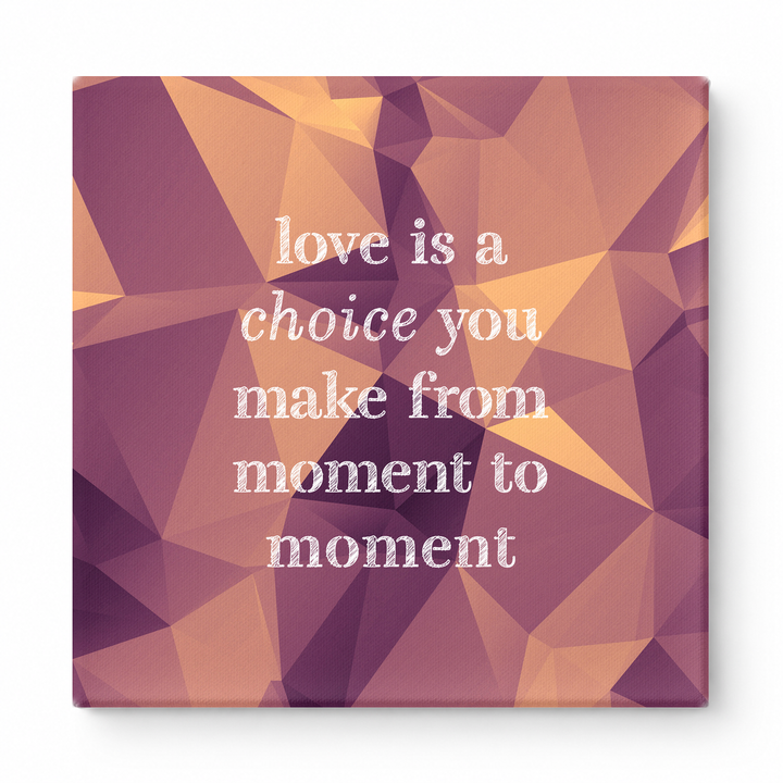 Love Is a Choice You Make From Moment to Moment — Chalkboard Lettering