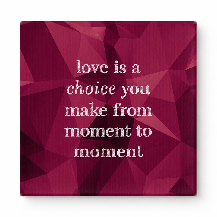 Love Is a Choice You Make From Moment to Moment — Chalkboard Lettering