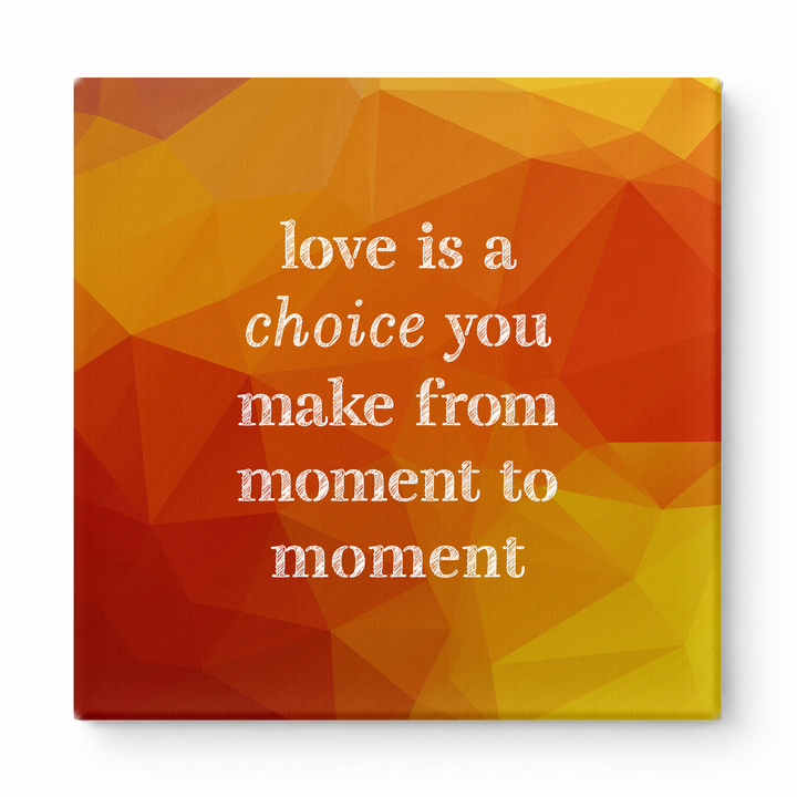 Love Is a Choice You Make From Moment to Moment — Chalkboard Lettering