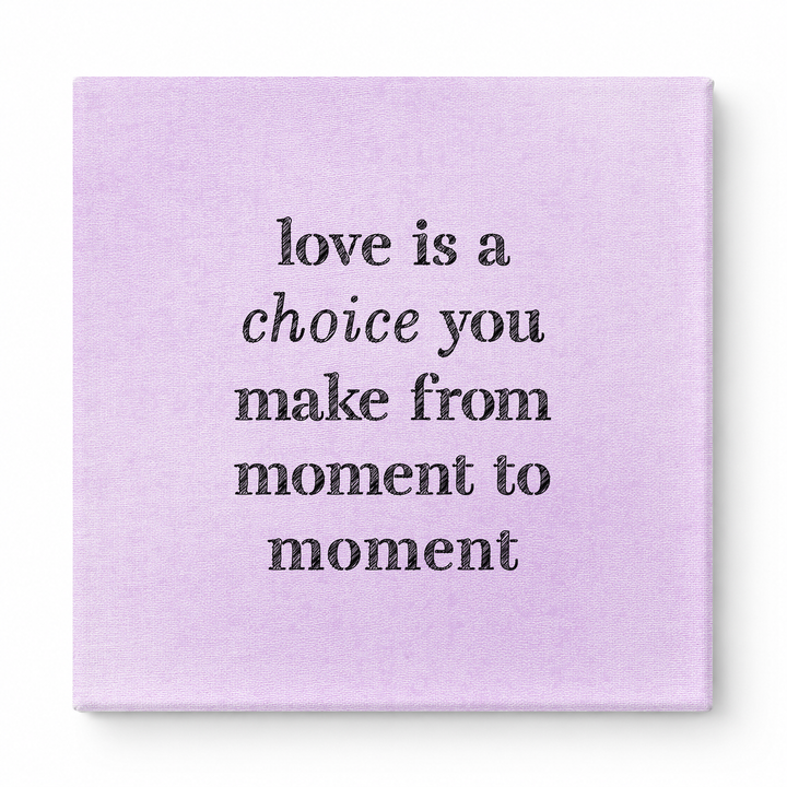 Love Is a Choice You Make From Moment to Moment — Chalkboard Lettering