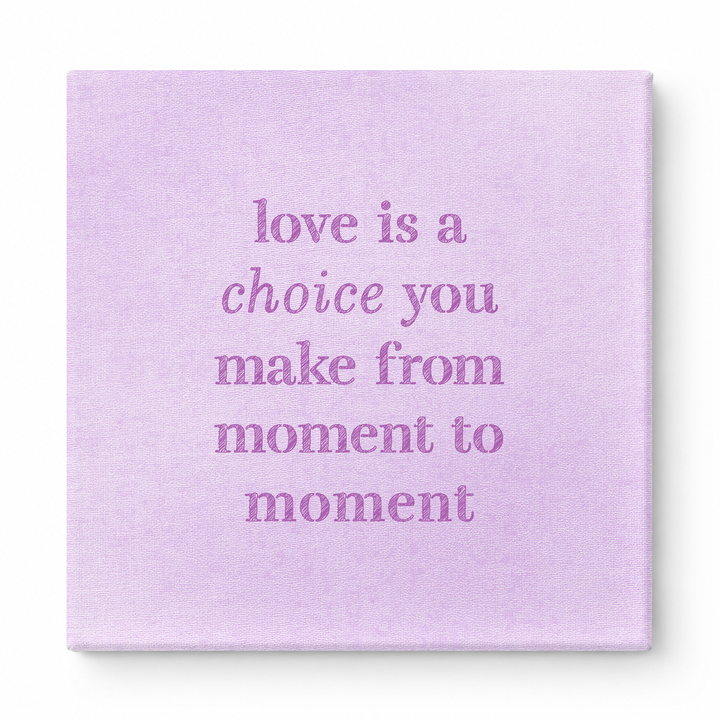 Love Is a Choice You Make From Moment to Moment — Chalkboard Lettering