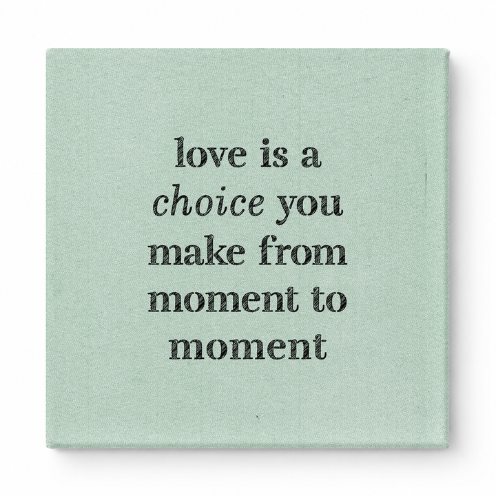 Love Is a Choice You Make From Moment to Moment — Chalkboard Lettering
