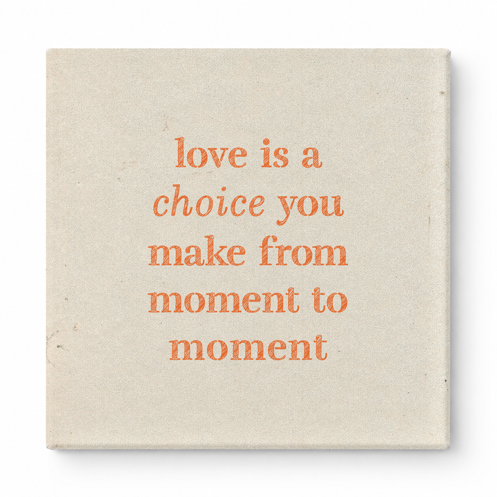 Love Is a Choice You Make From Moment to Moment — Chalkboard Lettering