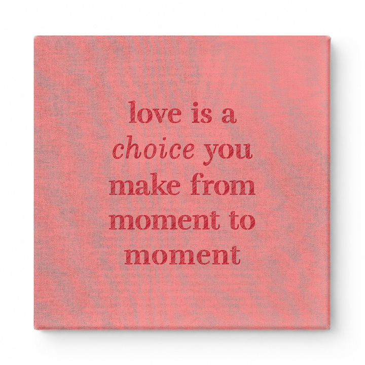 Love Is a Choice You Make From Moment to Moment — Chalkboard Lettering
