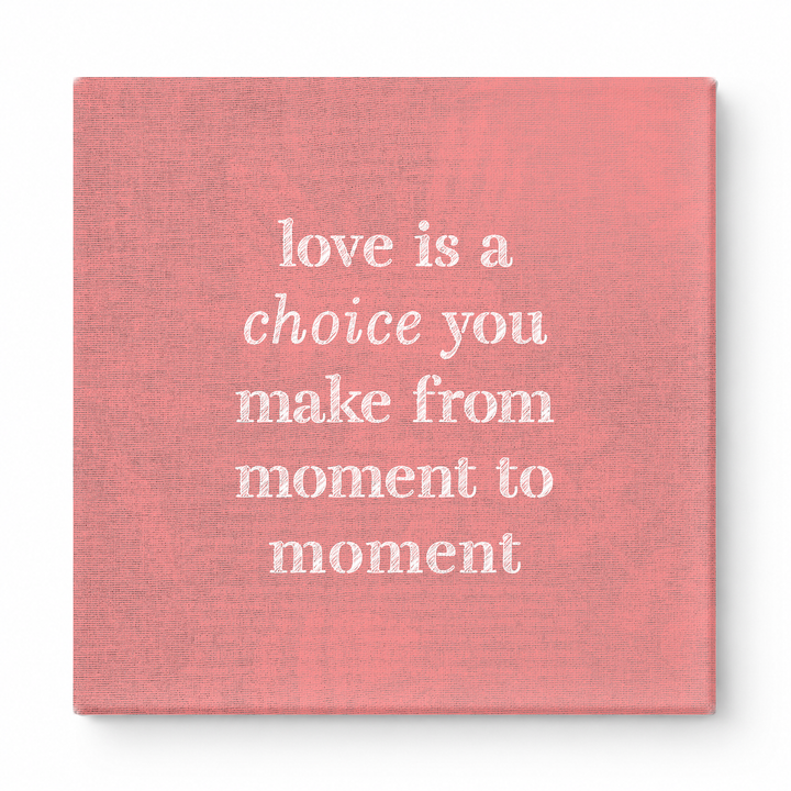 Love Is a Choice You Make From Moment to Moment — Chalkboard Lettering