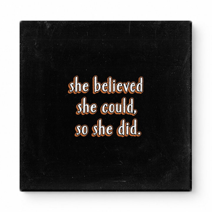 She Believed She Could, So She Did — Distressed Chalkboard