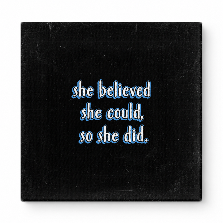 She Believed She Could, So She Did — Distressed Chalkboard