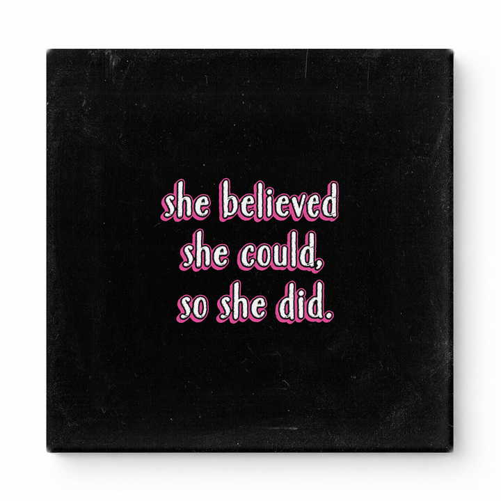 She Believed She Could, So She Did — Distressed Chalkboard