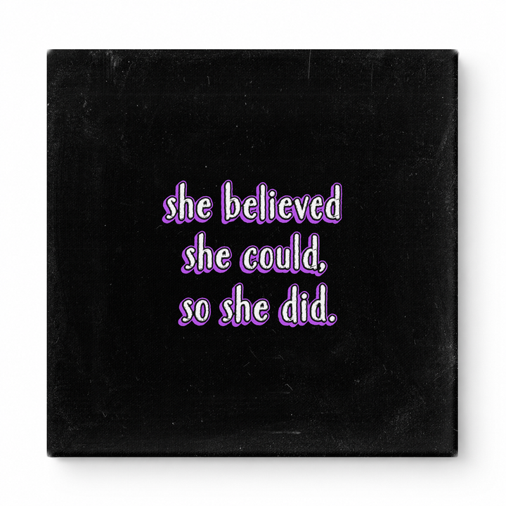 She Believed She Could, So She Did — Distressed Chalkboard