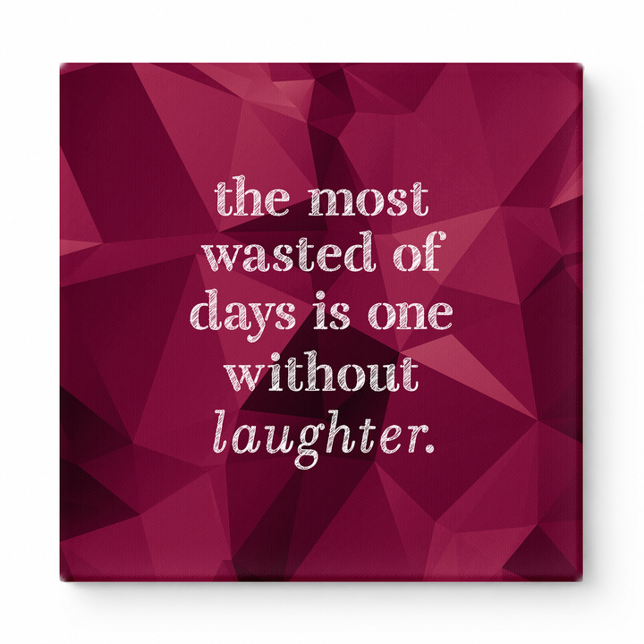 The Most Wasted of Days Is One Without Laughter — Distressed Chalkboard