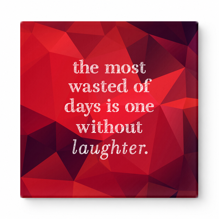 The Most Wasted of Days Is One Without Laughter — Distressed Chalkboard