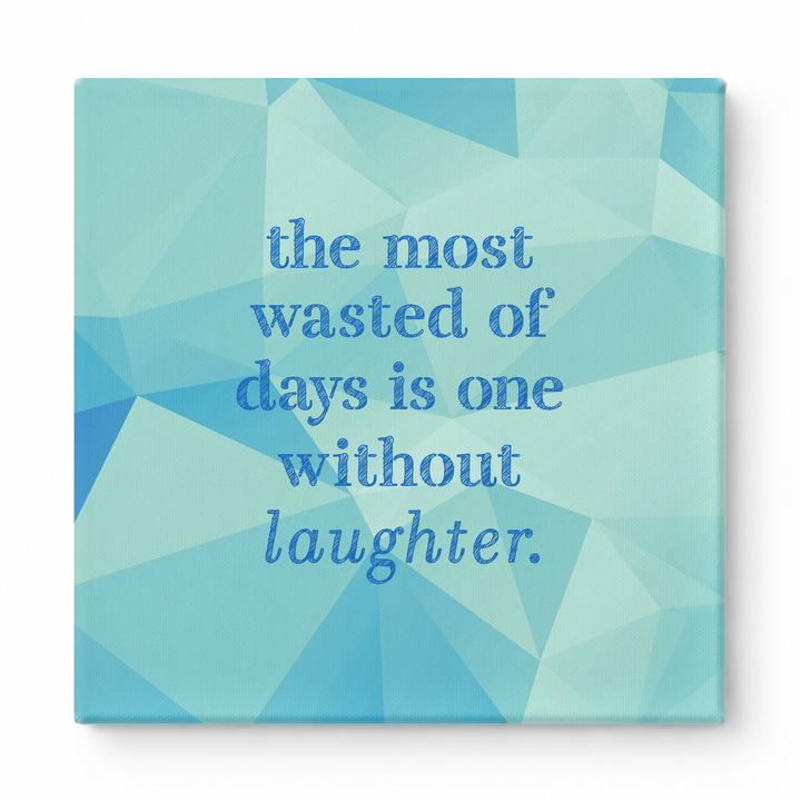 The Most Wasted of Days Is One Without Laughter — Distressed Chalkboard