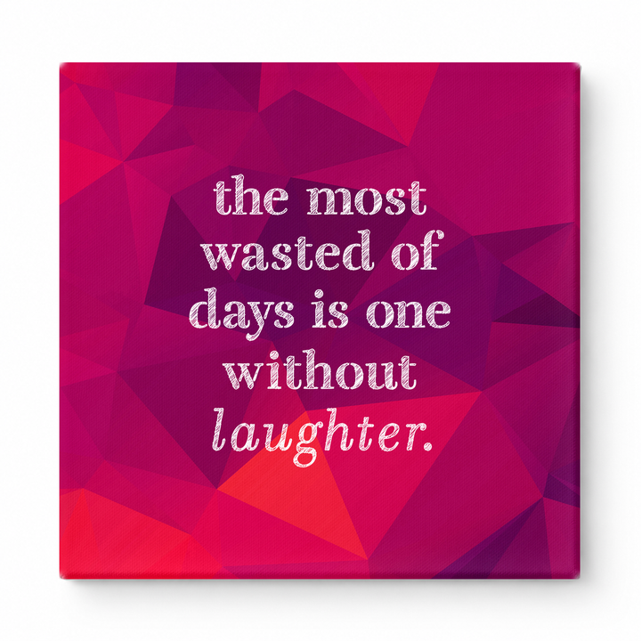 The Most Wasted of Days Is One Without Laughter — Distressed Chalkboard