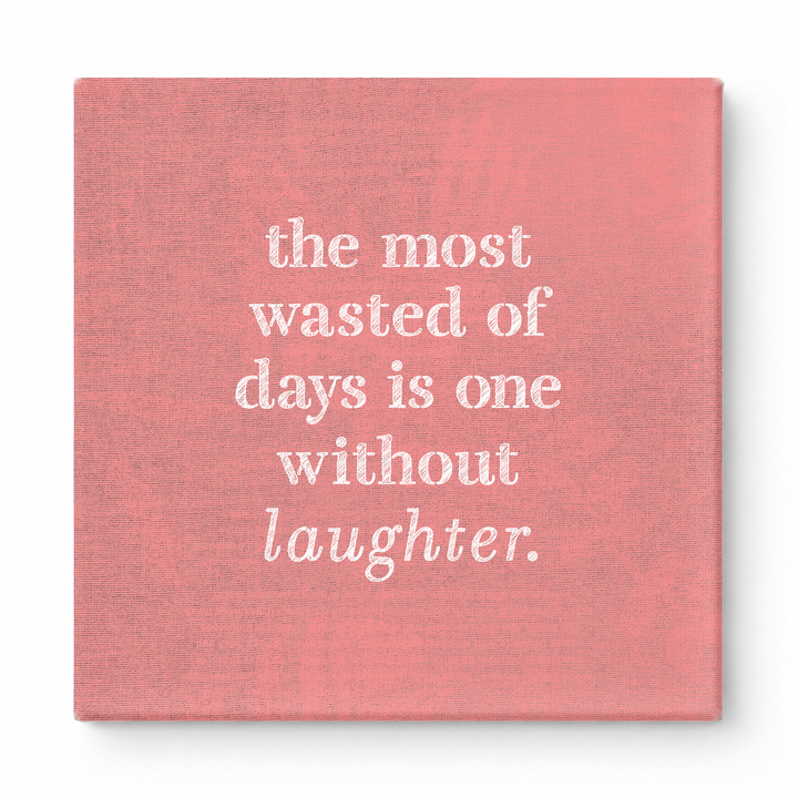 The Most Wasted of Days Is One Without Laughter — Distressed Chalkboard