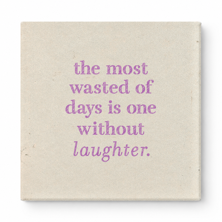 The Most Wasted of Days Is One Without Laughter — Distressed Chalkboard