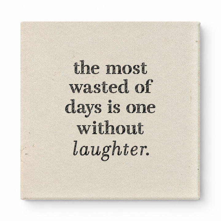 The Most Wasted of Days Is One Without Laughter — Distressed Chalkboard