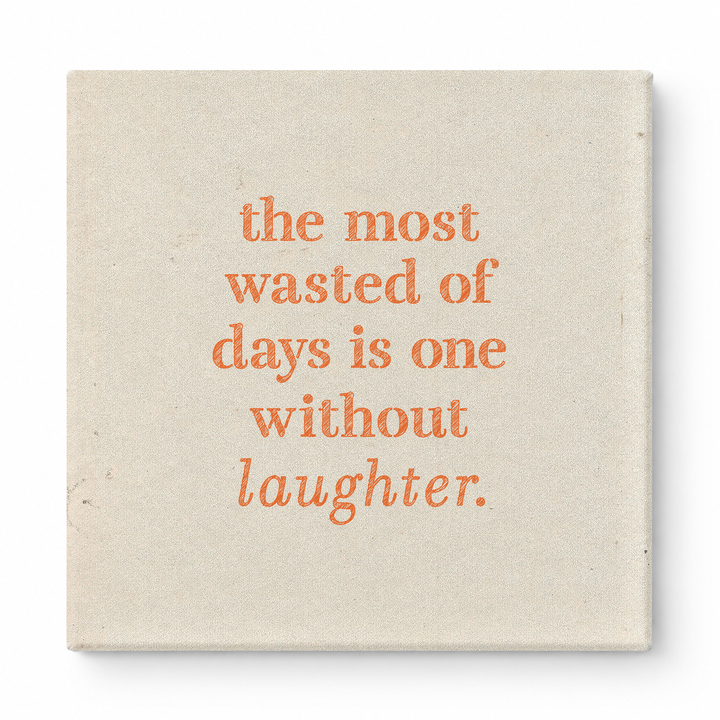The Most Wasted of Days Is One Without Laughter — Distressed Chalkboard