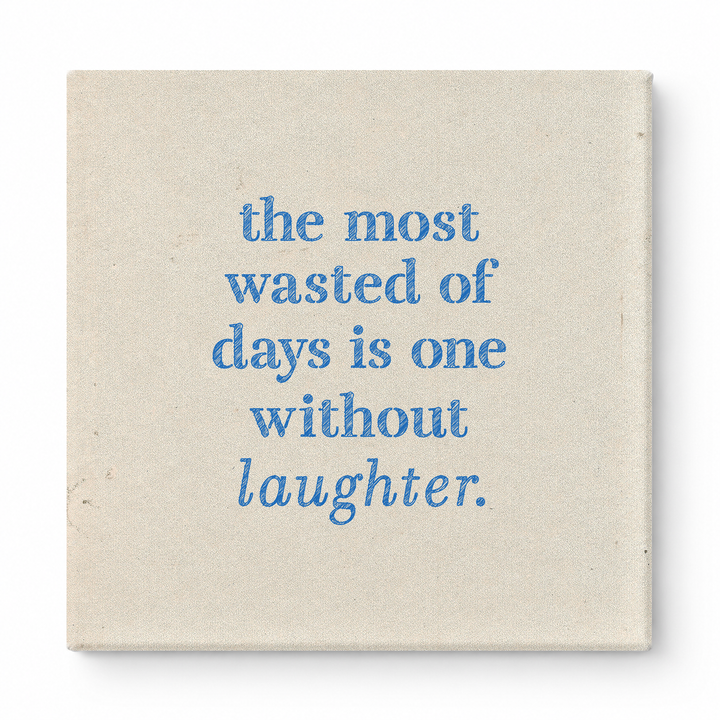 The Most Wasted of Days Is One Without Laughter — Distressed Chalkboard