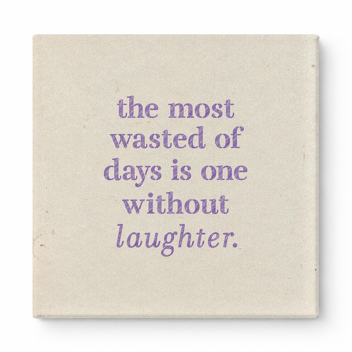 The Most Wasted of Days Is One Without Laughter — Distressed Chalkboard
