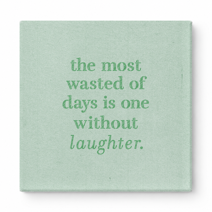 The Most Wasted of Days Is One Without Laughter — Distressed Chalkboard