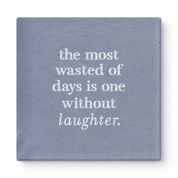 The Most Wasted of Days Is One Without Laughter — Distressed Chalkboard