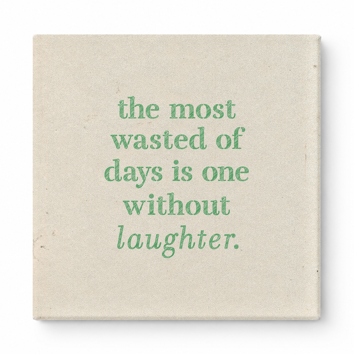 The Most Wasted of Days Is One Without Laughter — Distressed Chalkboard
