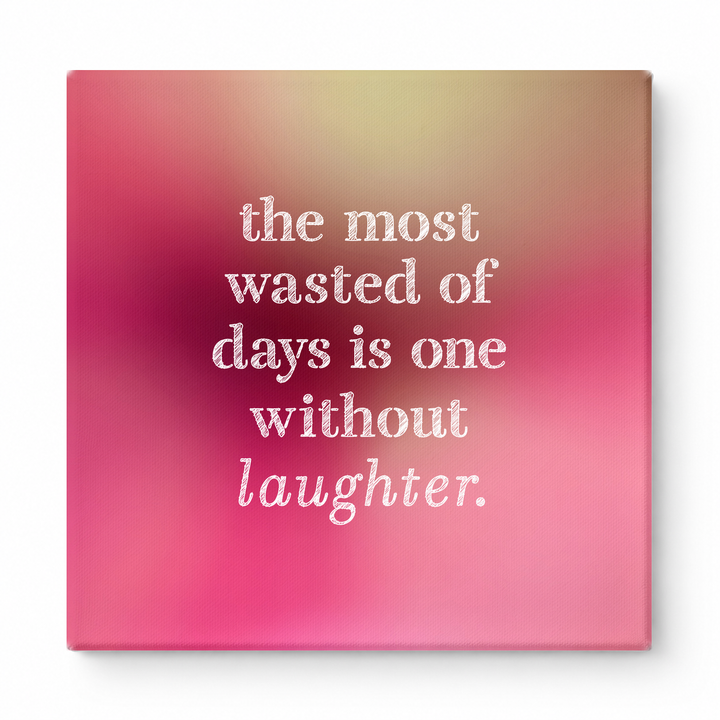 The Most Wasted of Days Is One Without Laughter — Distressed Chalkboard