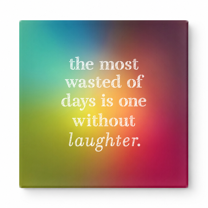 The Most Wasted of Days Is One Without Laughter — Distressed Chalkboard