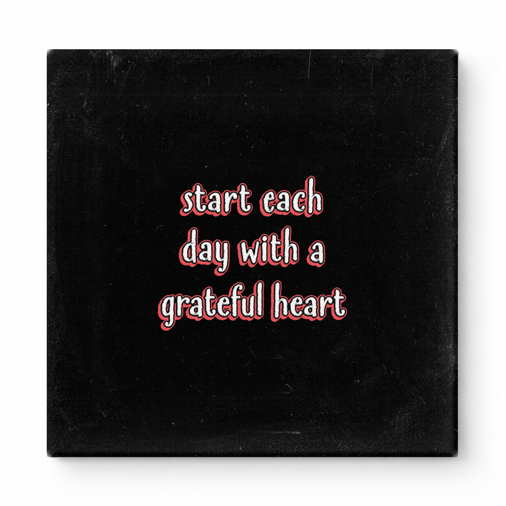 Start Each Day with a Grateful Heart — Distressed Chalkboard