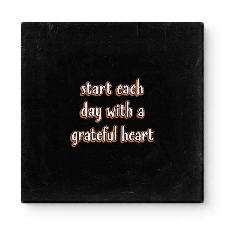 Start Each Day with a Grateful Heart — Distressed Chalkboard