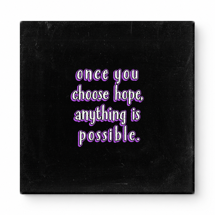 Once You Choose Hope, Anything Is Possible — Distressed Chalkboard
