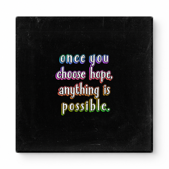 Once You Choose Hope, Anything Is Possible — Distressed Chalkboard